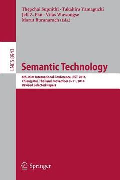 portada Semantic Technology: 4th Joint International Conference, Jist 2014, Chiang Mai, Thailand, November 9-11, 2014. Revised Selected Papers (en Inglés)