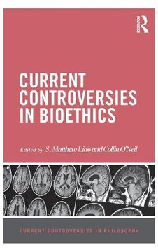 portada Current Controversies in Bioethics (Current Controversies in Philosophy)