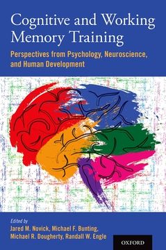 portada Cognitive and Working Memory Training: Perspectives From Psychology, Neuroscience, and Human Development (en Inglés)