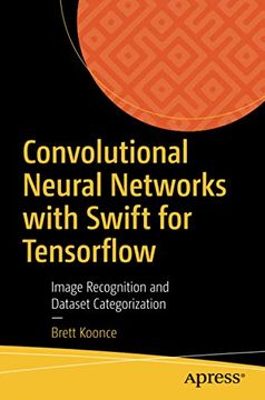 portada Convolutional Neural Networks With Swift for Tensorflow: Image Recognition and Dataset Categorization 