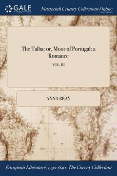 portada The Talba: or, Moor of Portugal: a Romance; VOL. III (en Inglés)