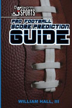 portada Pro Football Score Prediction Guide (en Inglés)