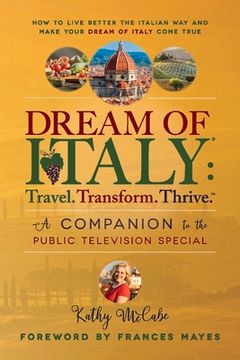 portada Dream of Italy: Travel, Transform and Thrive: Companion Book to the pbs Special 