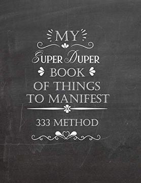 portada My Super Duper Book of Things to Manifest 333 Method: Writing Exercise Book to Manifest Anything Using the 3X33 Method - law of Attraction (en Inglés)