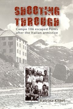 portada Shooting Through: Campo 106 escaped POWs after the Italian Armistice (in English)