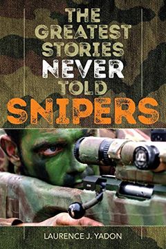portada The Greatest Stories Never Told: Snipers (en Inglés)
