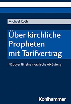 portada Uber Kirchliche Propheten Mit Tarifvertrag: Pladoyer Fur Eine Moralische Abrustung (en Alemán)