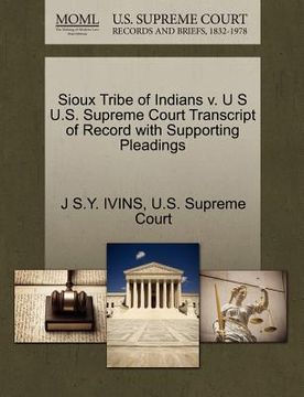 portada sioux tribe of indians v. u s u.s. supreme court transcript of record with supporting pleadings (in English)