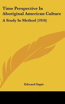 portada time perspective in aboriginal american culture: a study in method (1916) (in English)
