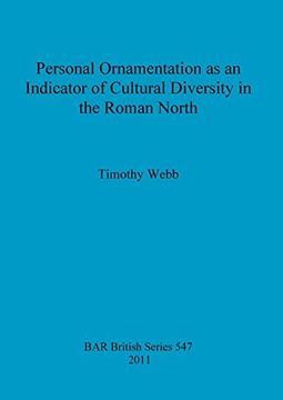 portada Personal Ornamentation as an Indicator of Cultural Diversity in the Roman North (BAR British Series)