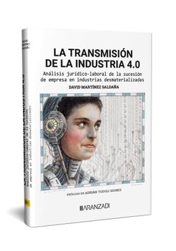 portada Transmision de la Industria 4. 0. Analisis Juridico-Laboral de la Sucesion de Empresa en Industrias Desmaterializadas