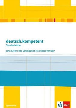 portada Deutsch. Kompetent - Stundenblätter / John Green: Das Schicksal ist ein Mieser Verräter: Kopiervorlagen 9. Und 10. Klasse (in German)