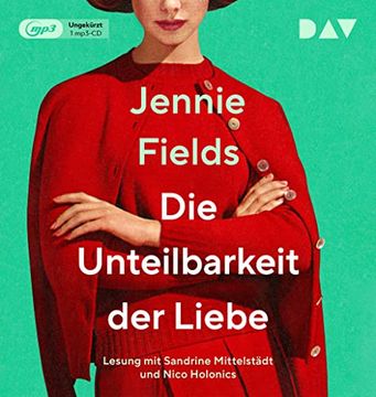 portada Die Unteilbarkeit der Liebe: Lesung mit Sandrine Mittelstädt und Nico Holonics (1 Mp3-Cd) (en Alemán)