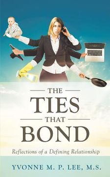 portada The Ties that Bond - Reflections of a Defining Relationship (en Inglés)