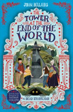 portada The Tower at the end of the World - the House With a Clock in its Walls 9 (Lewis Barnavelt 9) (en Inglés)