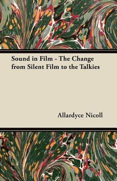portada sound in film - the change from silent film to the talkies (en Inglés)