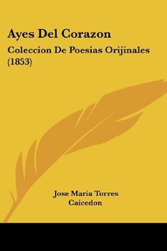 portada Ayes del Corazon: Coleccion de Poesias Orijinales (1853) (in Spanish)
