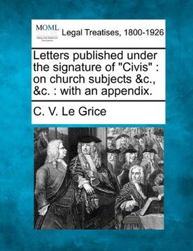 portada Letters Published Under the Signature of "Civis": On Church Subjects &C. , &c. With an Appendix. (en Inglés)