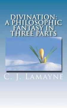 portada Divination: A Philosophic Fantasy in Three Parts (in English)