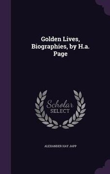 portada Golden Lives, Biographies, by H.a. Page (en Inglés)