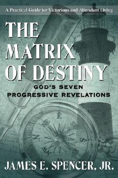 portada the matrix of destiny: god's seven progressive revelations: a practical guide for victorious and abundant living (en Inglés)