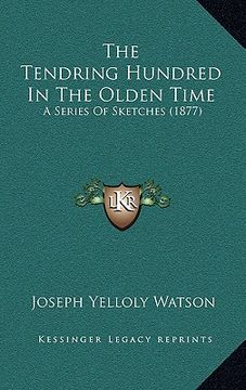 portada the tendring hundred in the olden time: a series of sketches (1877) (in English)