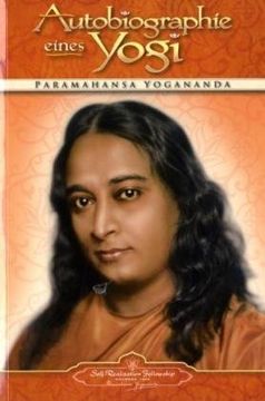 portada Autobiographie eines Yogi: Das Lebenszeugnis des großen indischen Meisters, der zum Mittler zwischen westlicher und östlicher Religiosität wurde (en Alemán)