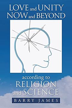 portada Love and Unity now and Beyond According to Religion and Science (in English)