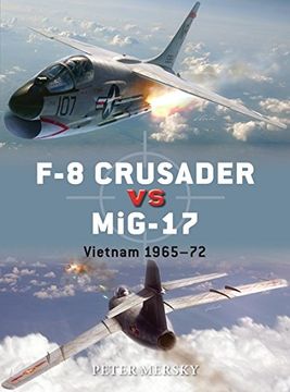 portada F-8 Crusader Vs Mig-17: Vietnam 1965-72 (en Inglés)