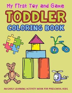 portada My First Toy and Game Coloring Book: An Early Learning Activity Book for Preschool Kids (en Inglés)