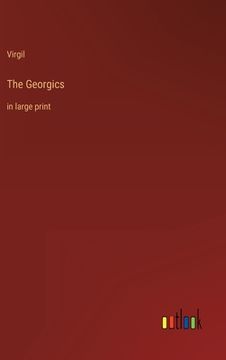 portada The Georgics: in large print (en Inglés)