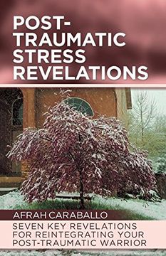 portada Post-Traumatic Stress Revelations: Seven key Revelations for Reintegrating Your Post-Traumatic Warrior (in English)