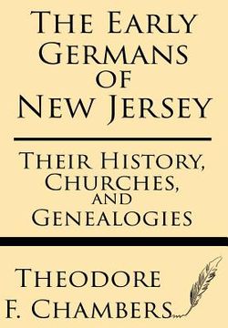 portada The Early Germans of New Jersey: Their History, Churches, and Genealogies (en Inglés)