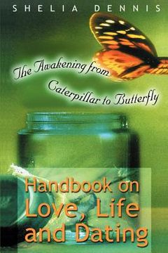 portada awakening from caterpillar to butterfly: handbook for life, love & dating (en Inglés)