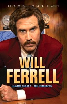 portada Will Ferrell: Staying Classy - The Biography