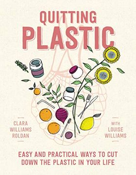 portada Quitting Plastic: Easy and Practical Ways to Cut Down the Plastic in Your Life (en Inglés)