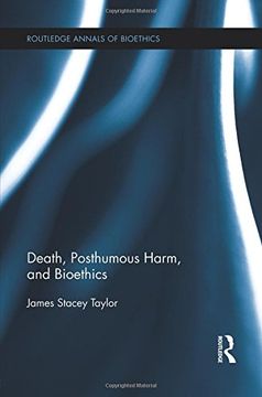 portada Death, Posthumous Harm, and Bioethics (Routledge Annals of Bioethics) (in English)