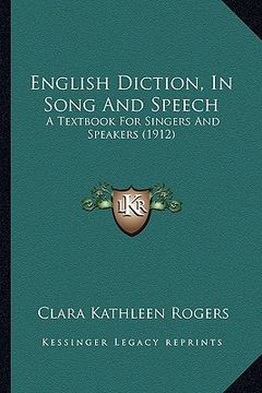 portada english diction, in song and speech: a textbook for singers and speakers (1912) (in English)