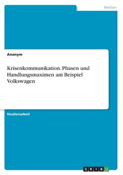 portada Krisenkommunikation. Phasen und Handlungsmaximen am Beispiel Volkswagen (en Alemán)