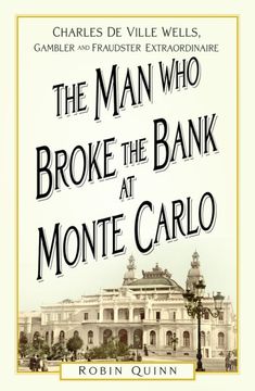 portada The Man Who Broke the Bank at Monte Carlo: Charles de Ville Wells, Gambler and Fraudster Extraordinaire (en Inglés)