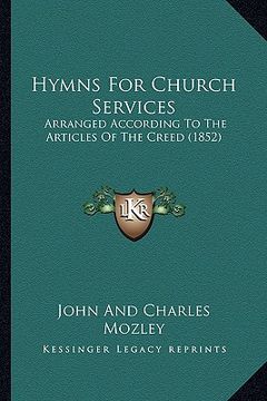 portada hymns for church services: arranged according to the articles of the creed (1852) (en Inglés)