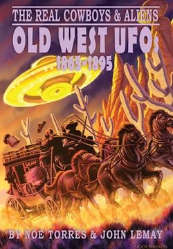 portada The Real Cowboys & Aliens: Old West UFOs (1865-1895) (in English)