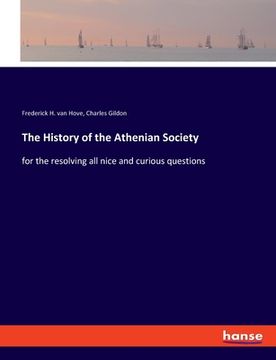 portada The History of the Athenian Society: for the resolving all nice and curious questions (en Inglés)