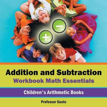 portada Addition and Subtraction Workbook Math Essentials Children's Arithmetic Books (in English)