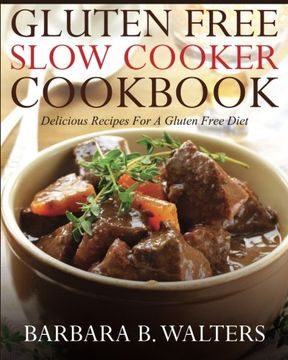 portada Gluten Free Slow Cooker Cookbook: Delicious Recipes for a Gluten Free Diet (en Inglés)