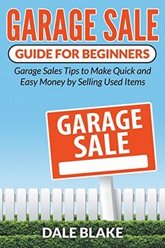 portada Garage Sale Guide For Beginners: Garage Sales Tips to Make Quick and Easy Money by Selling Used Items