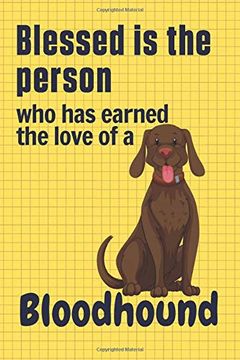 portada Blessed is the Person who has Earned the Love of a Bloodhound: For Bloodhound dog Fans (en Inglés)