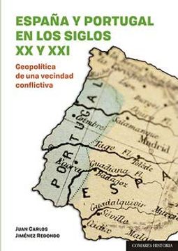 portada España y Portugal en los Siglo xx Yxxi: Geopolítica de una Vecindad Conflictiva (in Spanish)