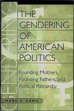 portada the gendering of american politics: founding mothers, founding fathers, and political patriarchy (en Inglés)