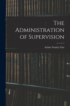 portada The Administration of Supervision (in English)